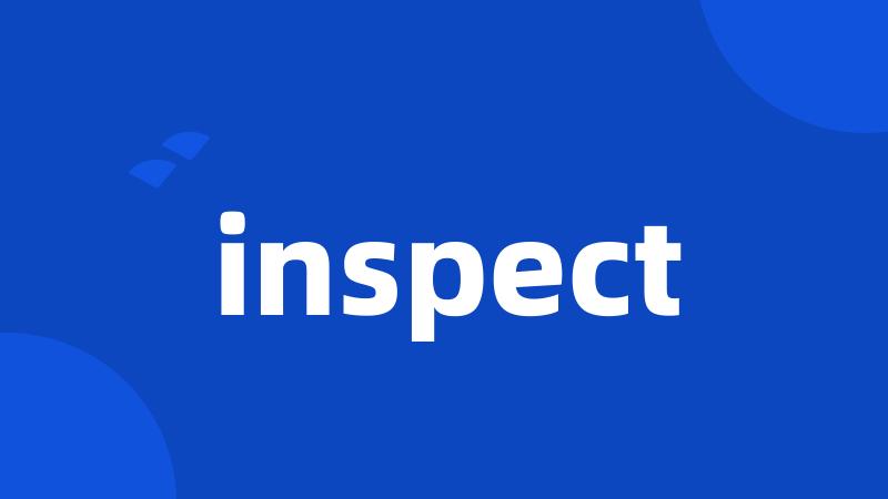 inspect