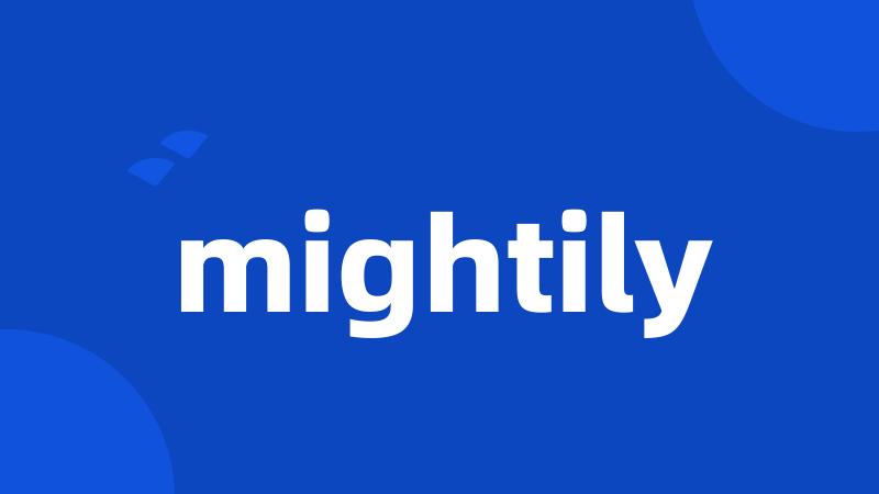 mightily