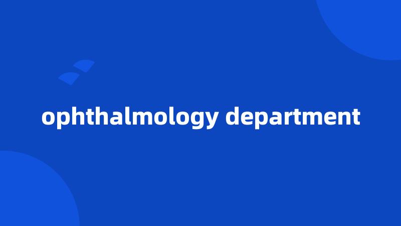 ophthalmology department