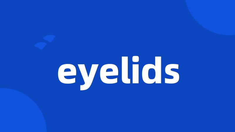 eyelids