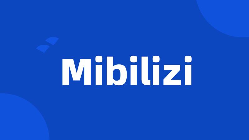 Mibilizi