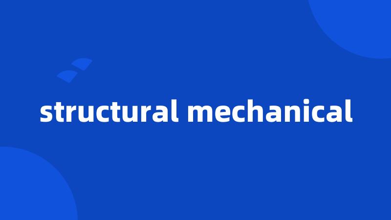 structural mechanical