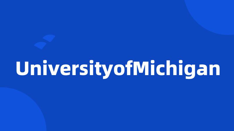UniversityofMichigan
