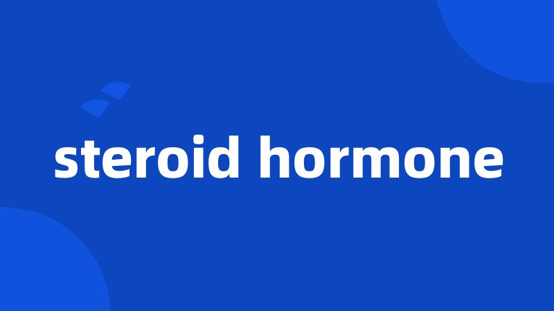 steroid hormone