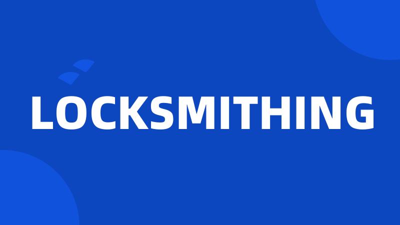 LOCKSMITHING