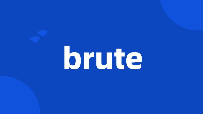 brute