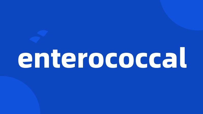 enterococcal