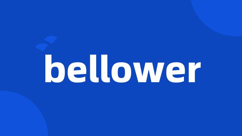 bellower