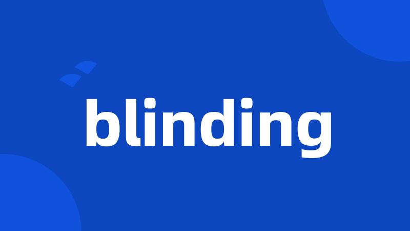 blinding
