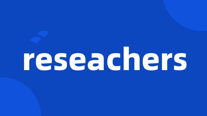 reseachers