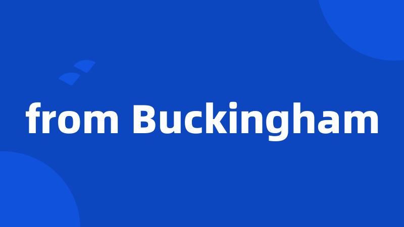 from Buckingham