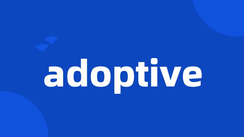 adoptive