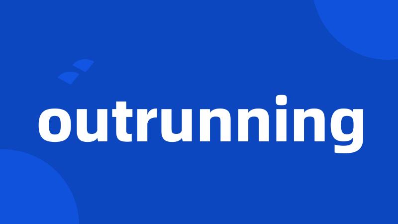 outrunning