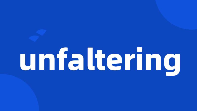 unfaltering