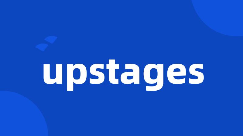 upstages