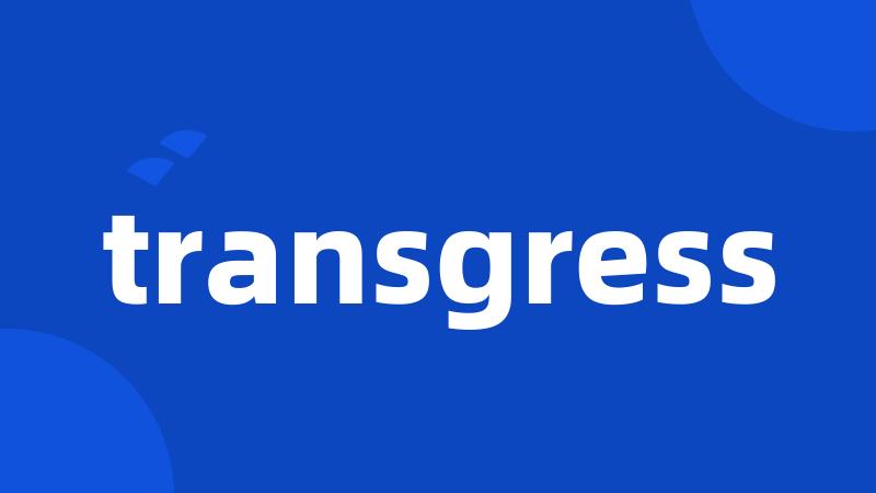 transgress