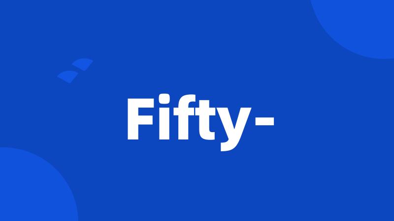 Fifty-