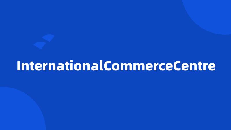 InternationalCommerceCentre