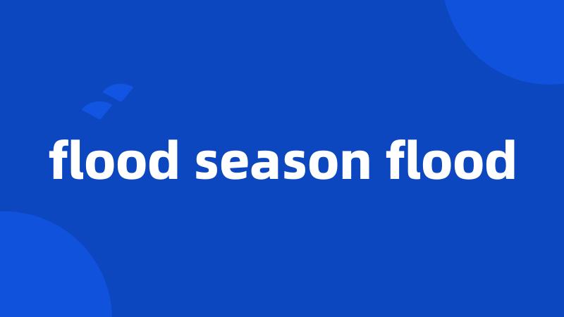 flood season flood