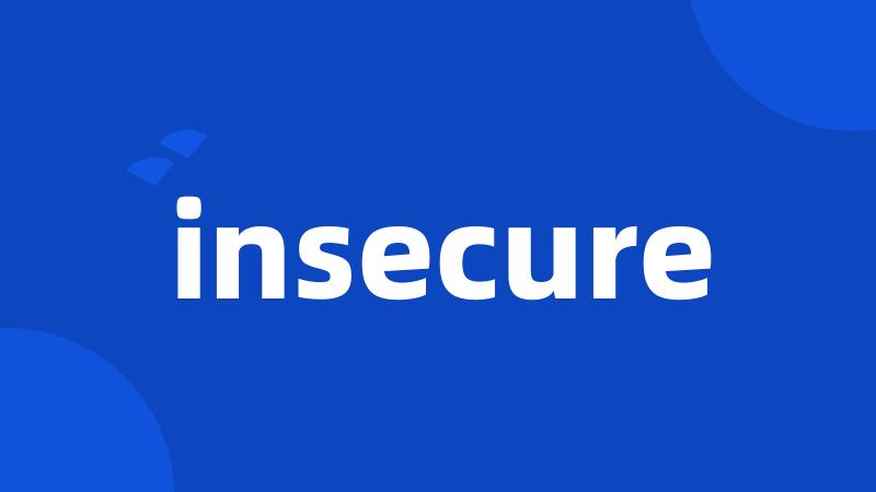 insecure