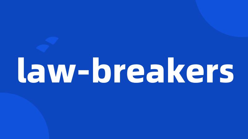 law-breakers