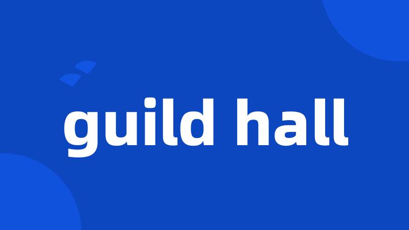 guild hall