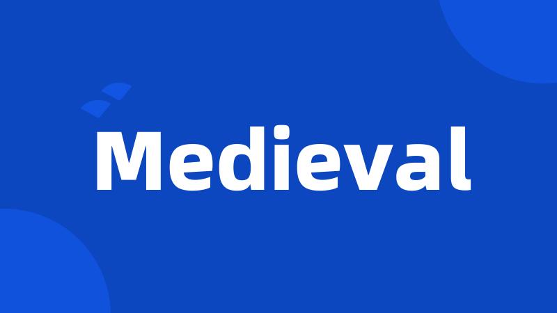 Medieval