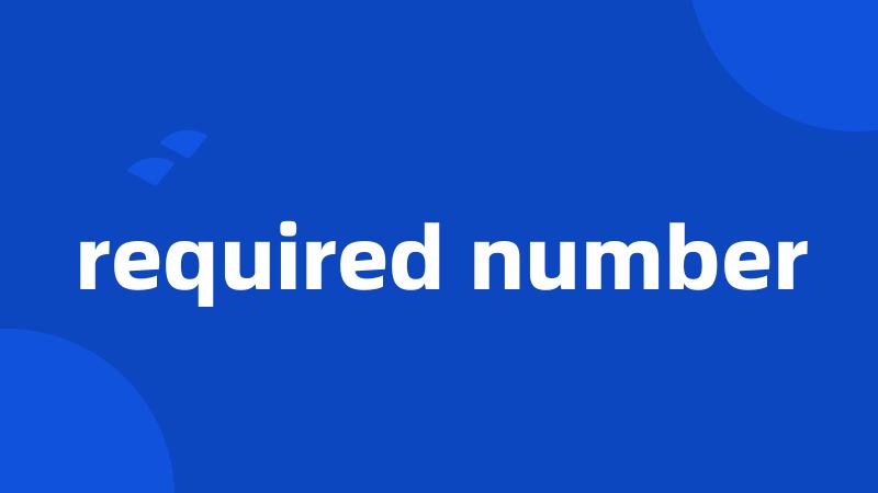 required number