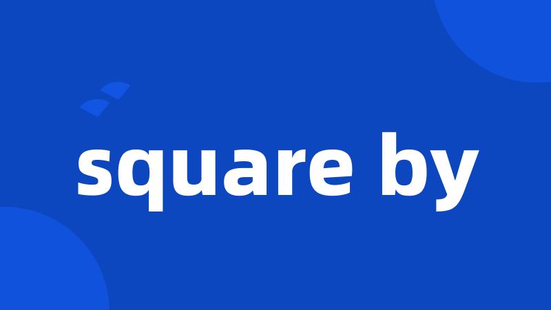 square by