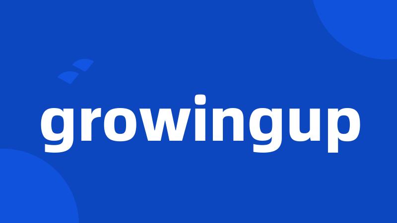 growingup