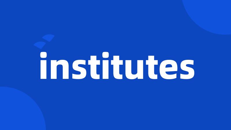 institutes