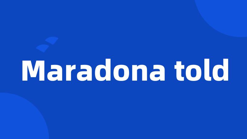 Maradona told