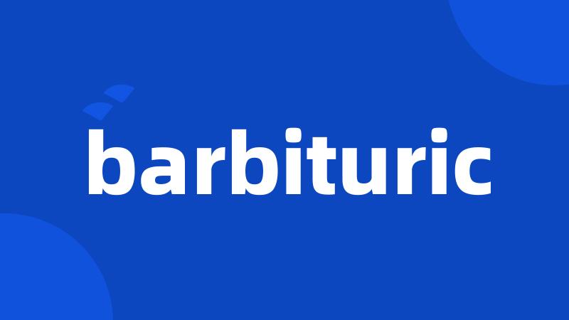 barbituric