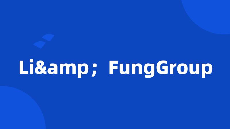 Li&;FungGroup