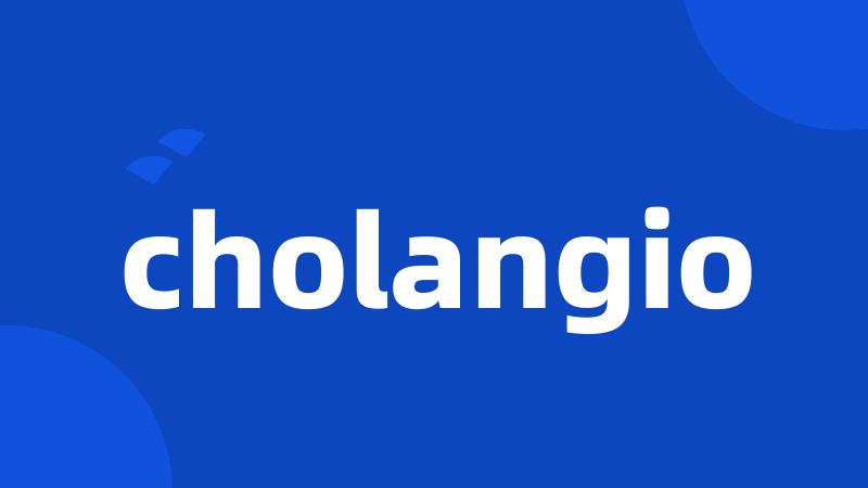 cholangio