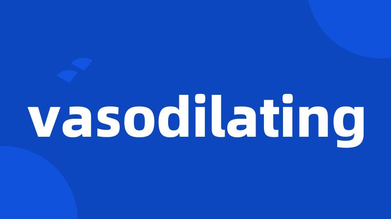 vasodilating