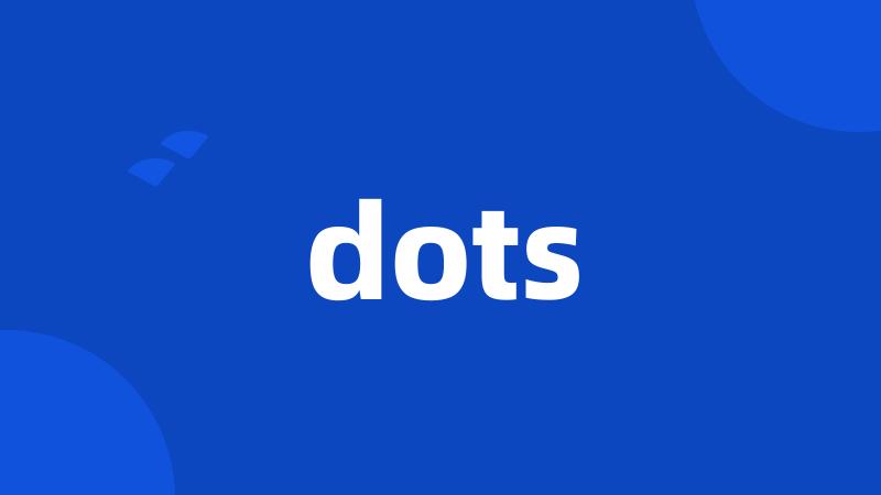 dots