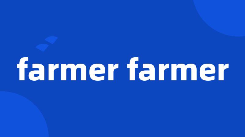 farmer farmer