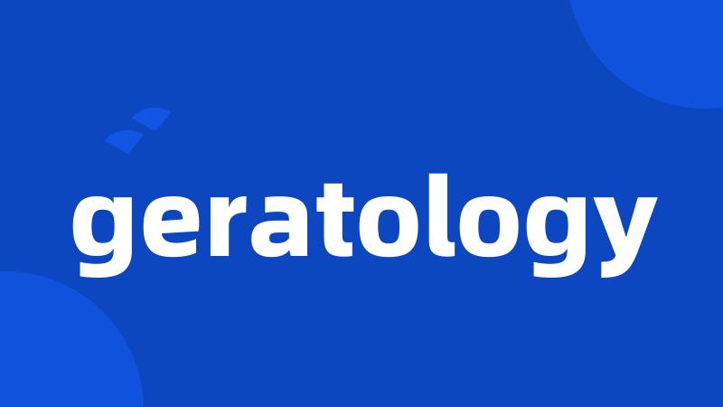 geratology