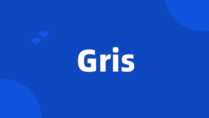 Gris