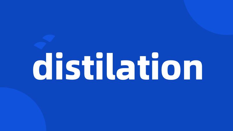 distilation
