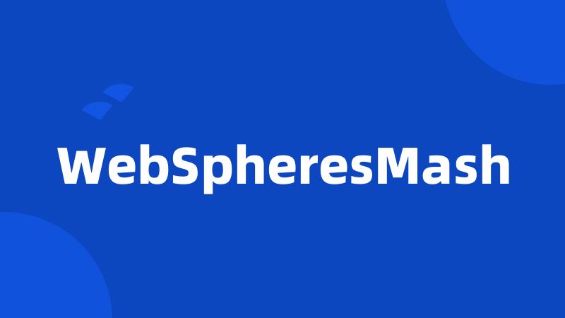 WebSpheresMash