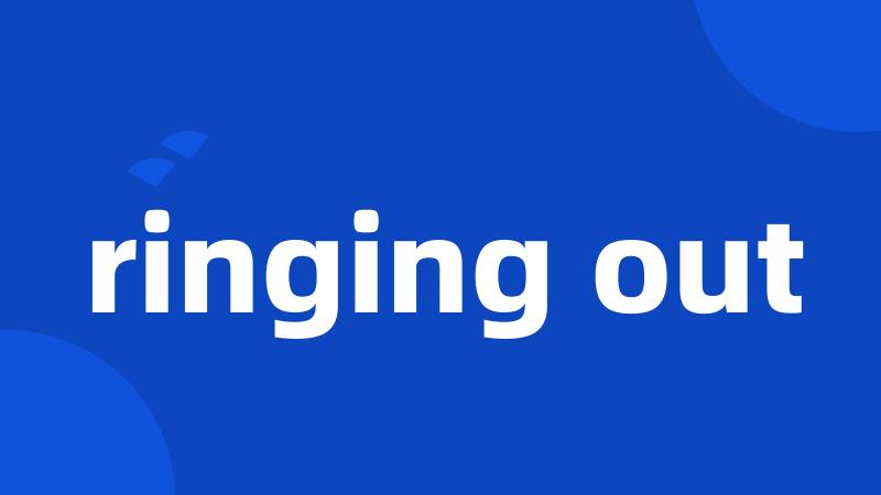 ringing out