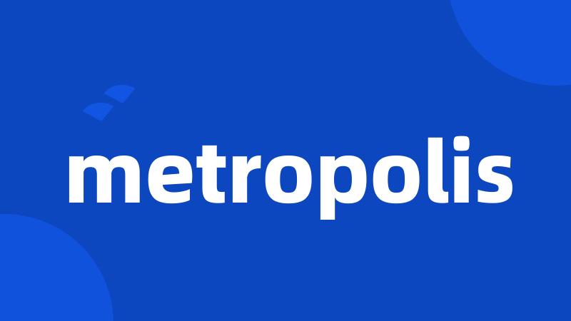 metropolis