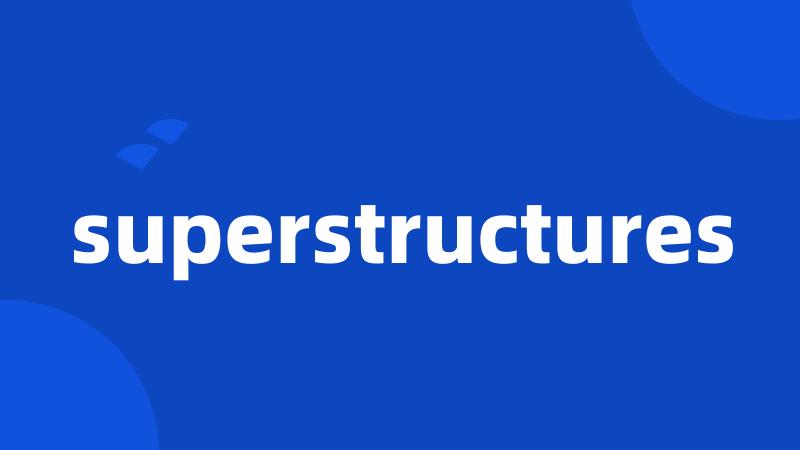 superstructures