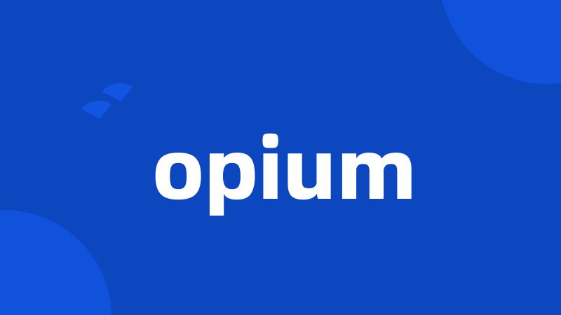 opium