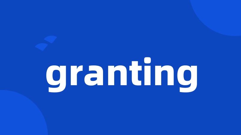 granting