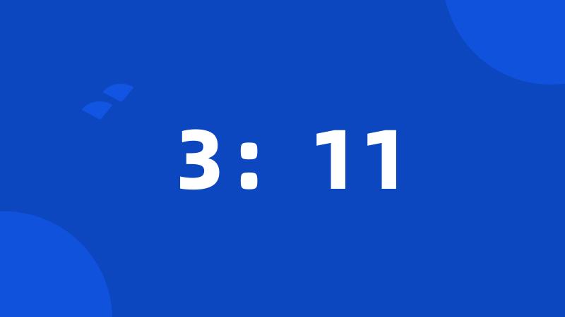 3:11