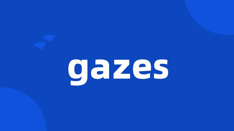 gazes