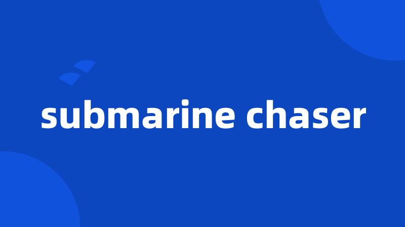 submarine chaser